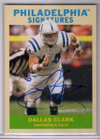 2009 PHILADELPHIA SIGNATURES DALLAS CLARK AUTO COLTS  